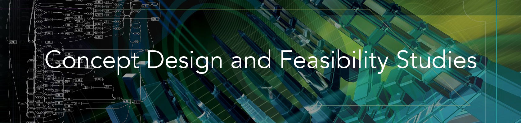 Concept Design and Feasibility Studies